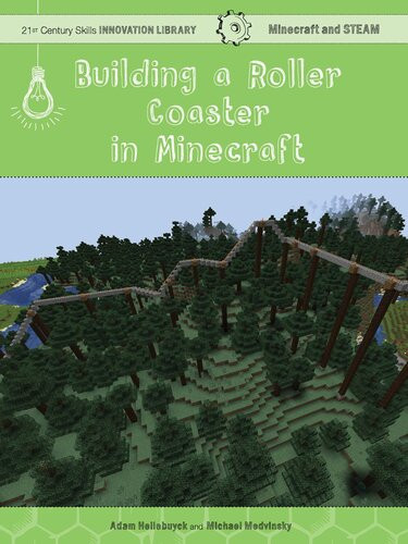 Building A Roller Coaster In Minecraft Science Adam Hellebuyck Mike Medvinsky