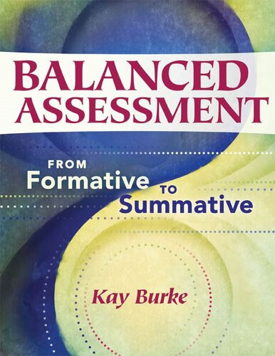 Balanced Assessment From Formative To Summative Kay Burke