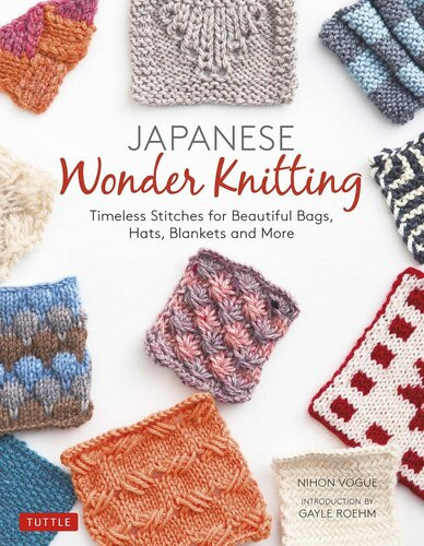 Japanese Wonder Knitting Timeless Stitches For Beautiful Bags Hats Blankets And More Nihon Vogue