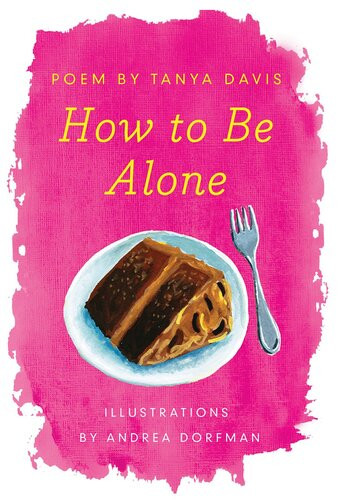 How To Be Alone Tanya Davis Andrea Dorfman