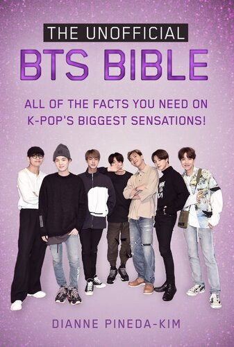 The Unofficial Bts Bible All Of The Facts You Need On Kpops Biggest Sensations Dianne Pinedakim