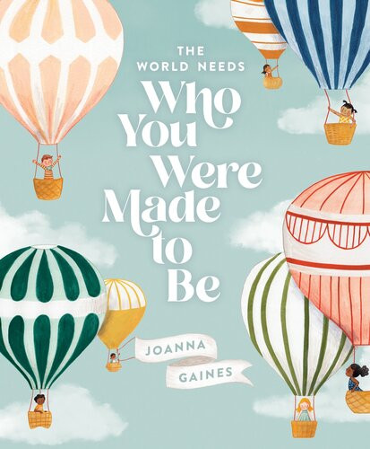 The World Needs Who You Were Made To Be Joanna Gaines