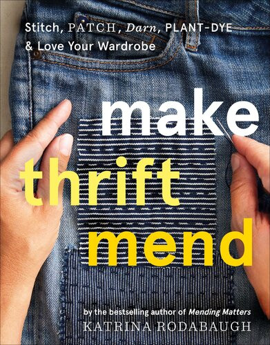 Make Thrift Mend Stitch Patch Darn Plantdye Love Your Wardrobe Katrina Rodabaugh