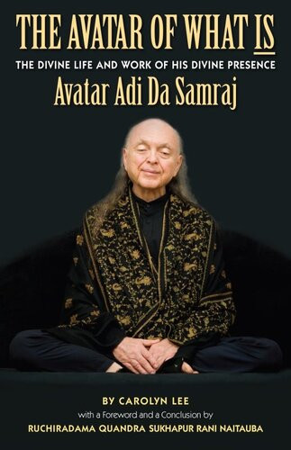 The Avatar Of What Is The Divine Life And Work Of His Divine Presence Avatar Adi Da Samraj Carolyn Lee