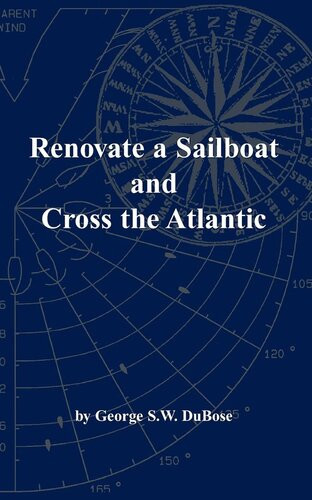 Renovate A Sailboat And Cross The Atlantic George Sw Dubose