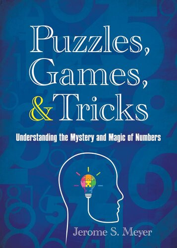 Puzzles Games Tricks Understanding The Mystery And Magic Of Numbers Jerome S Meyer