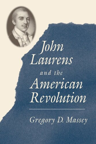 John Laurens And The American Revolution Gregory D Massey