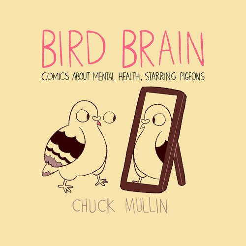 Bird Brain Comics About Mental Health Starring Pigeons Chuck Mullin
