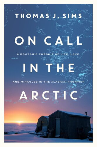 On Call In The Arctic Thomas J Sims