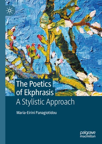 The Poetics Of Ekphrasis Mariaeirini Panagiotidou