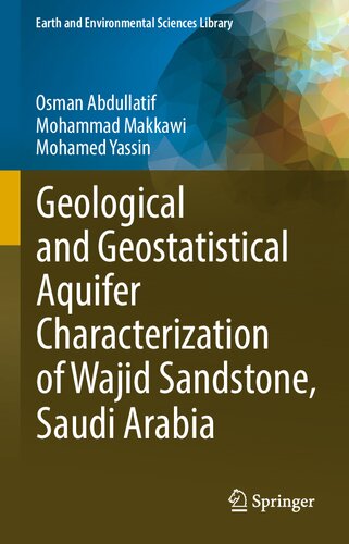 Geological And Geostatistical Aquifer Characterization Of Wajid Sandstone Saudi Arabia Osman Abdullatif
