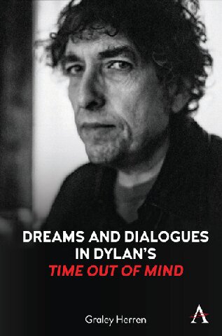 Dreams And Dialogues In Dylans Time Out Of Mind Graley Herren