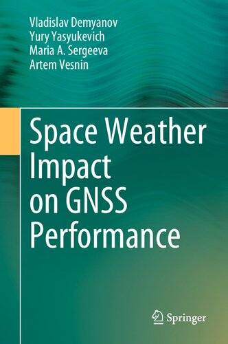 Space Weather Impact On Gnss Performance Vladislav Demyanov Yury Yasyukevich