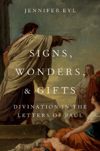 Signs Wonders And Gifts Divination In The Letters Of Paul Illustrated Jennifer Eyl