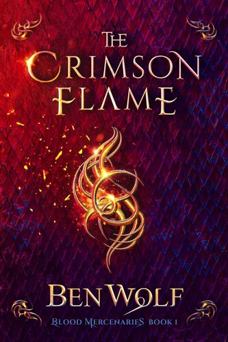 The Crimson Flame A Sword And Sorcery Dark Fantasy Novel Ben Wolf