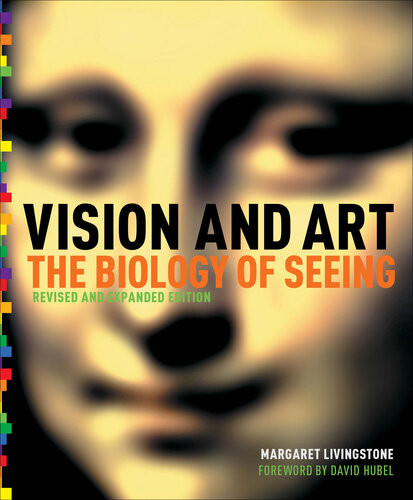 Vision And Art The Biology Of Seeing Revised And Expanded Edition Margaret Livingstone