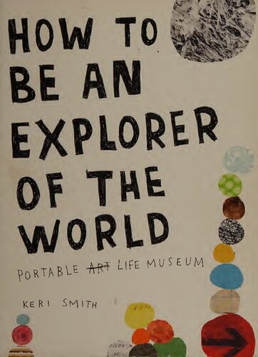 How To Be An Explorer Of The World Portable Life Museum Keri Smith