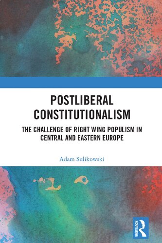 Postliberal Constitutionalism 1st Edition Adam Sulikowski