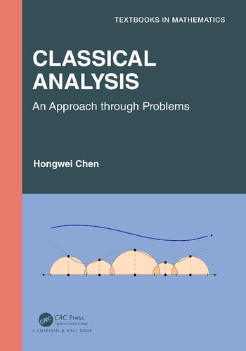 Classical Analysis An Approach Through Problems 1st Edition Hongwei Chen