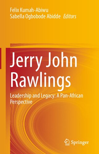 Jerry John Rawlings Leadership And Legacy A Panafrican Perspective Felix Kumahabiwu