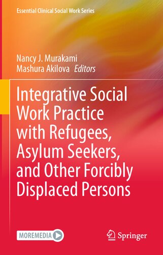 Integrative Social Work Practice With Refugees Asylum Seekers And Other Forcibly Displaced Persons Nancy J Murakami