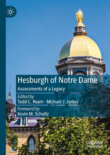 Hesburgh Of Notre Dame Assessments Of A Legacy Todd C Ream