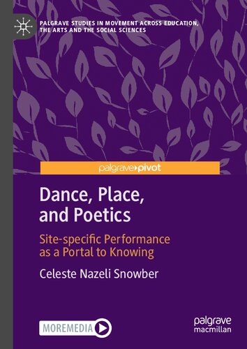 Dance Place And Poetics Sitespecific Performance As A Portal To Knowing Celeste Nazeli Snowber