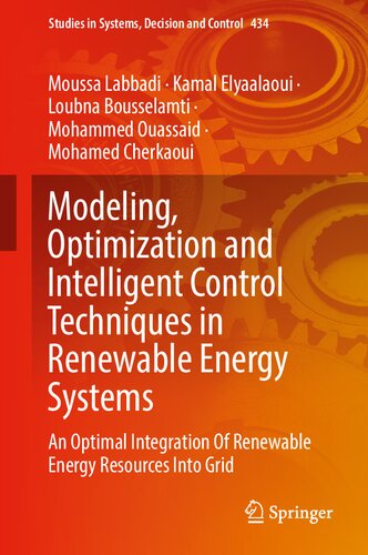 Modeling Optimization And Intelligent Control Techniques In Renewable Energy Systems An Optimal Integration Of Renewable Energy Resources Into Grid Moussa Labbadi
