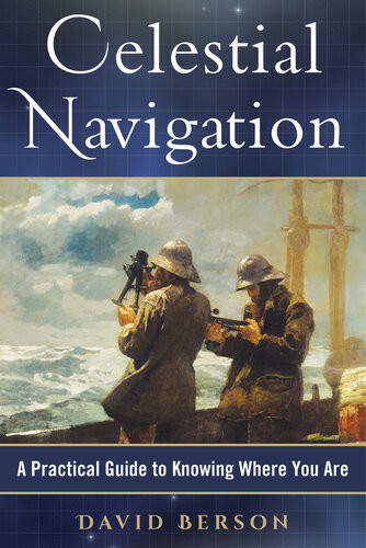 Celestial Navigation A Practical Guide To Knowing Where You Are David Berson
