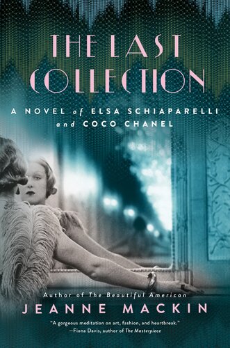 The Last Collection A Novel Of Elsa Schiaparelli And Coco Chanel Jeanne Mackin