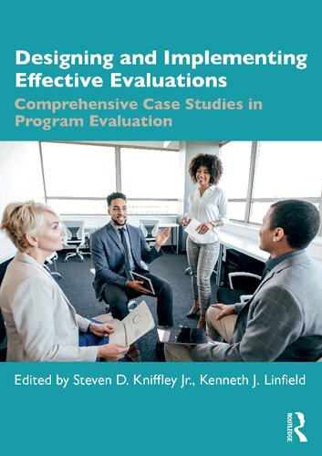 Designing And Implementing Effective Evaluations Comprehensive Case Studies In Program Evaluation Kenneth J Linfield