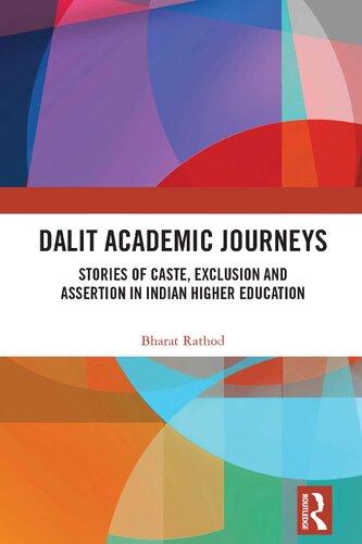 Dalit Academic Journeys Stories Of Caste Exclusion And Assertion In Indian Higher Education Bharat Rathod