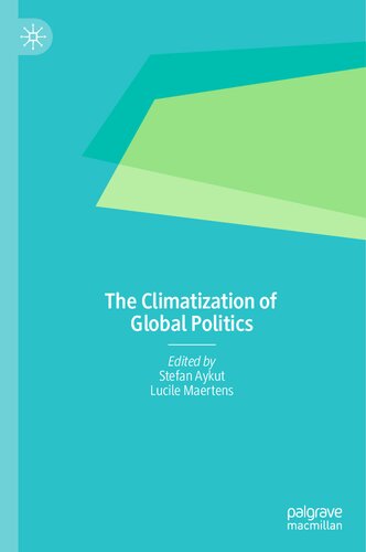 The Climatization Of Global Politics Stefan Aykut Lucile Maertens