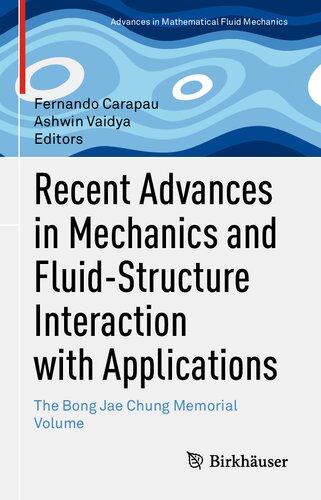 Recent Advances In Mechanics And Fluidstructure Interaction With Applications The Bong Jae Chung Memorial Volume Fernando Carapau
