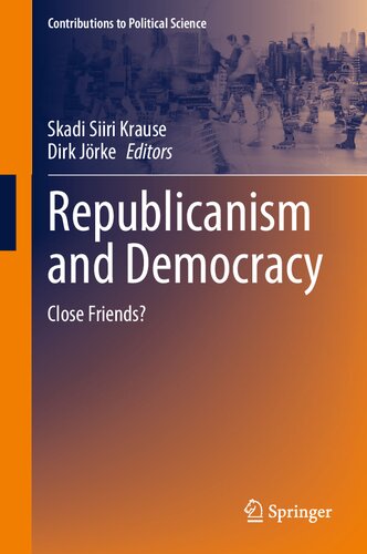Republicanism And Democracy Close Friends Skadi Siiri Krause