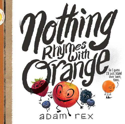 Nothing Rhymes With Orange Adam Rex