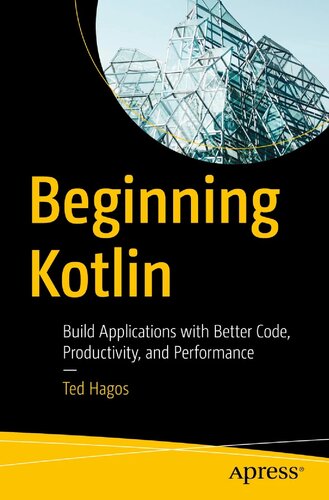 Beginning Kotlin Build Applications With Better Code Productivity And Performance Ted Hagos