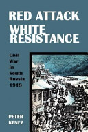 Red Attack White Resistance Civil War In South Russia 1918 Peter Kenez