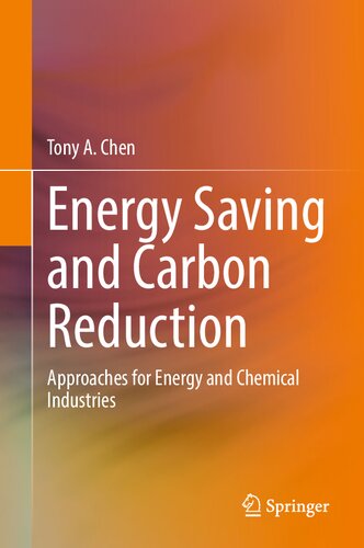 Energy Saving And Carbon Reduction Approaches For Energy And Chemical Industries Tony A Chen