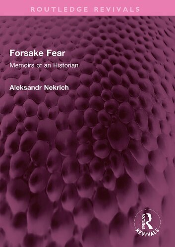 Forsake Fear Memoirs Of An Historian Aleksandr Nekrich