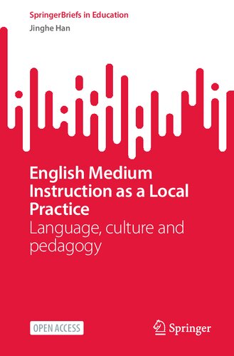 English Medium Instruction As A Local Practice Language Culture And Pedagogy Jinghe Han