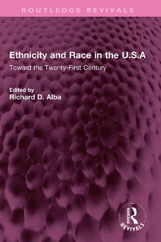 Ethnicity And Race In The Usa Toward The Twentyfirst Century Richard D Alba
