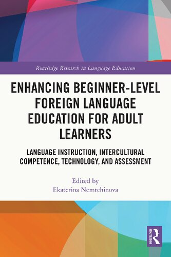 Enhancing Beginnerlevel Foreign Language Education For Adult Learners Language Instruction Intercultural Competence Technology And Assessment Ekaterina Nemtchinova