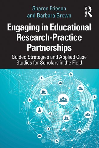 Engaging In Educational Researchpractice Partnerships Guided Strategies And Applied Case Studies For Scholars In The Field Sharon Friesen