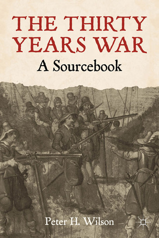 The Thirty Years War A Sourcebook Peter H Wilson