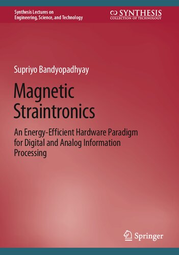 Magnetic Straintronics An Energyefficient Hardware Paradigm For Digital And Analog Information Processing Supriyo Bandyopadhyay
