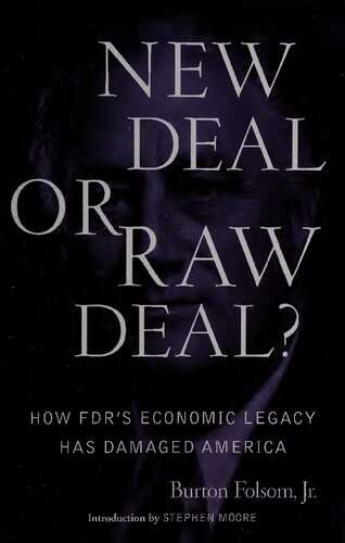 New Deal Or Raw Deal How Fdrs Economic Legacy Has Damaged America Third Printing Burton W Jr Folsom