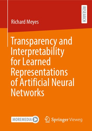 Transparency And Interpretability For Learned Representations Of Artificial Neural Networks Richard Meyes