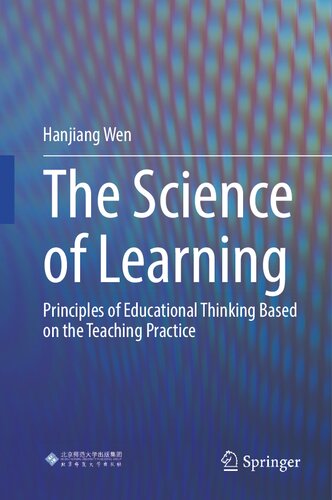 The Science Of Learning Principles Of Educational Thinking Based On The Teaching Practice Hanjiang Wen