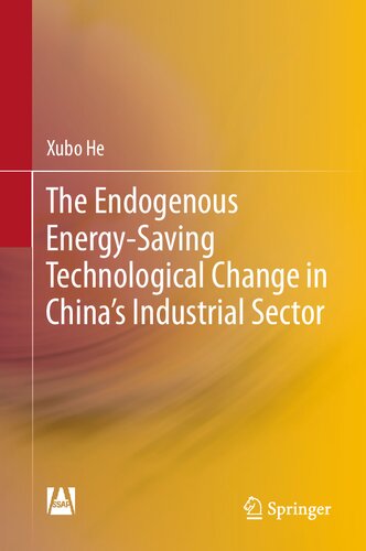 The Endogenous Energysaving Technological Change In Chinas Industrial Sector Xubo He